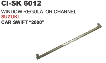 WINDOW REGULATOR CHANNEL SUZUKI CAR SWIFT 